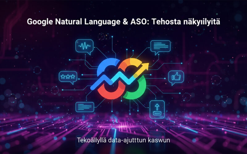 Kuinka hyödyntää Google Natural Language -teknologiaa ASO-strategian tehostamisessa