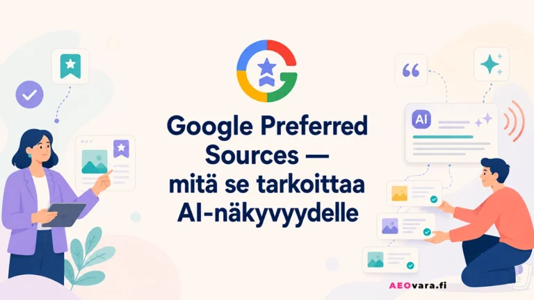 Google Preferred Sources ja AI-näkyvyys – luotettavien lähteiden valinta tekoälyn tuottamiin vastauksiin.