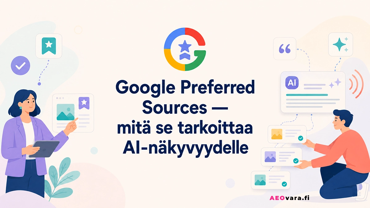 Google Preferred Sources — mitä se tarkoittaa AI-näkyvyydelle?